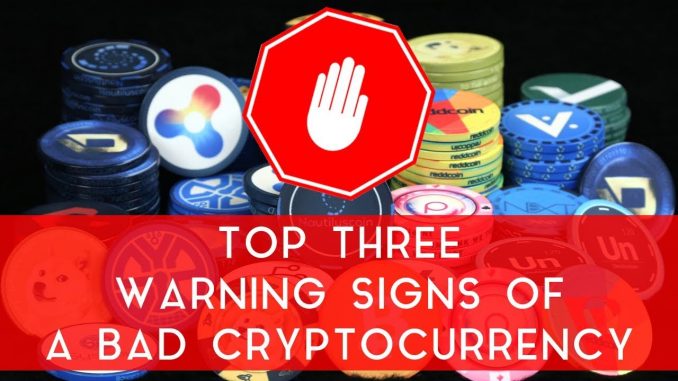 Top Three Warning Signs Of A Bad Cryptocurrency