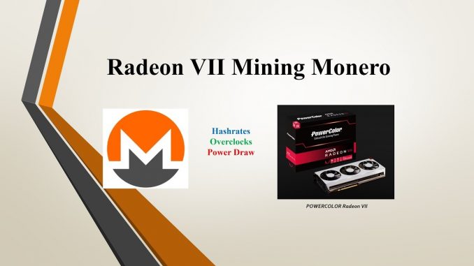 Radeon VII - Mining Monero (Hashrates, Overclocks, Power Draw)