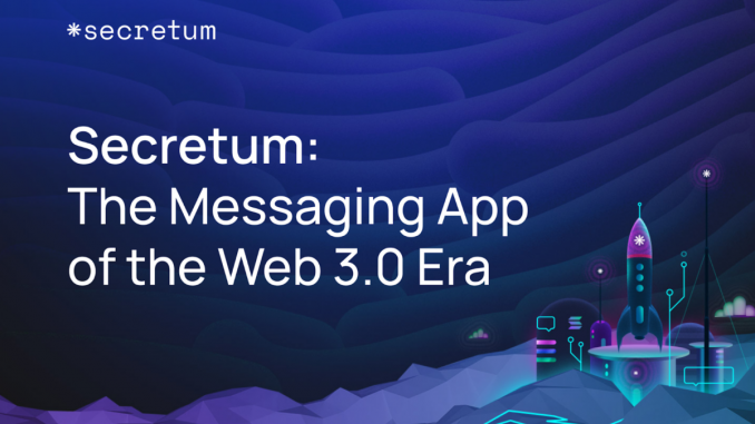 Secretum: The Messaging App of Web 3.0 Era