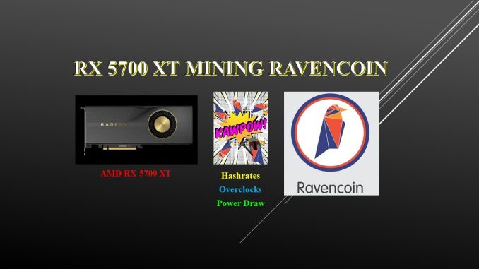 KAWPOW - RX 5700 XT - Mining Ravencoin | Hashrates - Power Draw - Overclocks