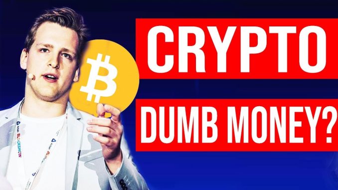 Bitcoin only DUMB MONEY?! We all are...