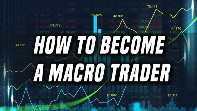 How To Become A Macro Trader