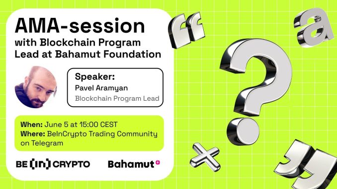 Bahamut Foundation X AMA Session With BeInCrypto