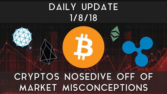 Daily Update (1/8/2018) | Cryptos nosedive due to market misconceptions